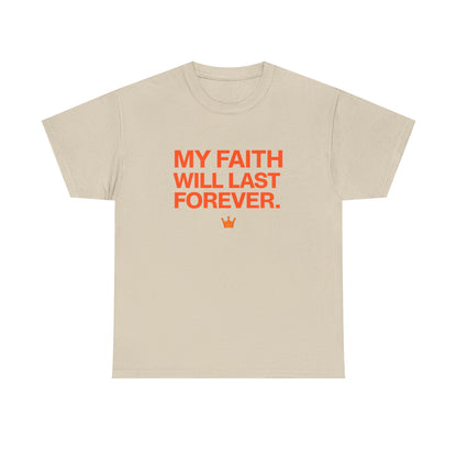Faith T-Shirt — "My Faith Will Last Forever" Inspirational Christian Tee