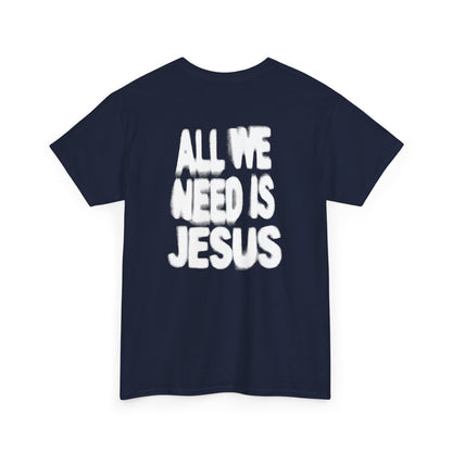 All We Need Is Jesus Tee — Christian Graphic T-Shirt with Crown Logo