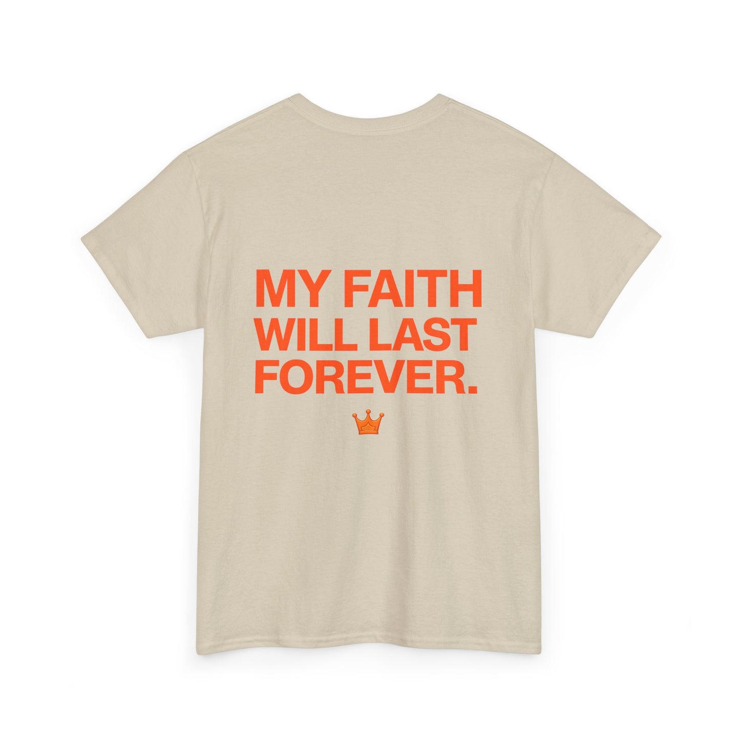 Faith Lasts Forever T-Shirt — "My Faith Will Last Forever" Inspirational Tee