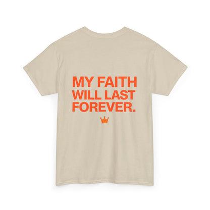 Faith Lasts Forever T-Shirt — "My Faith Will Last Forever" Inspirational Tee