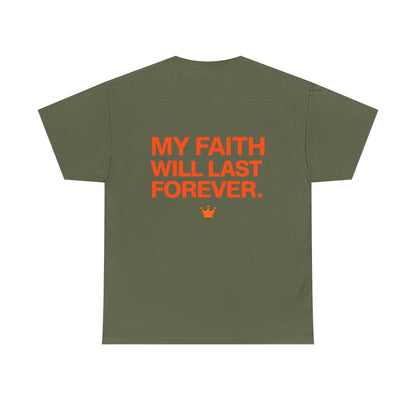 Faith Lasts Forever T-Shirt — "My Faith Will Last Forever" Inspirational Tee