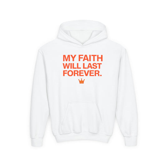 Youth Hoodie — "My Faith Will Last Forever" Inspirational Religious Sweatshirt