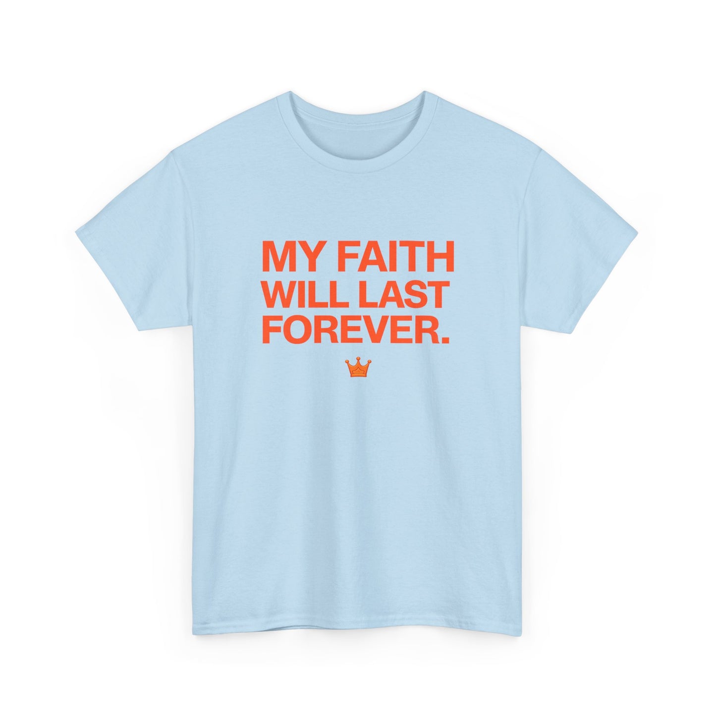 Faith T-Shirt — "My Faith Will Last Forever" Inspirational Christian Tee