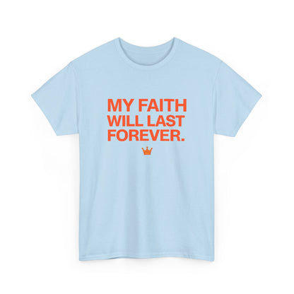 Faith T-Shirt — "My Faith Will Last Forever" Inspirational Christian Tee