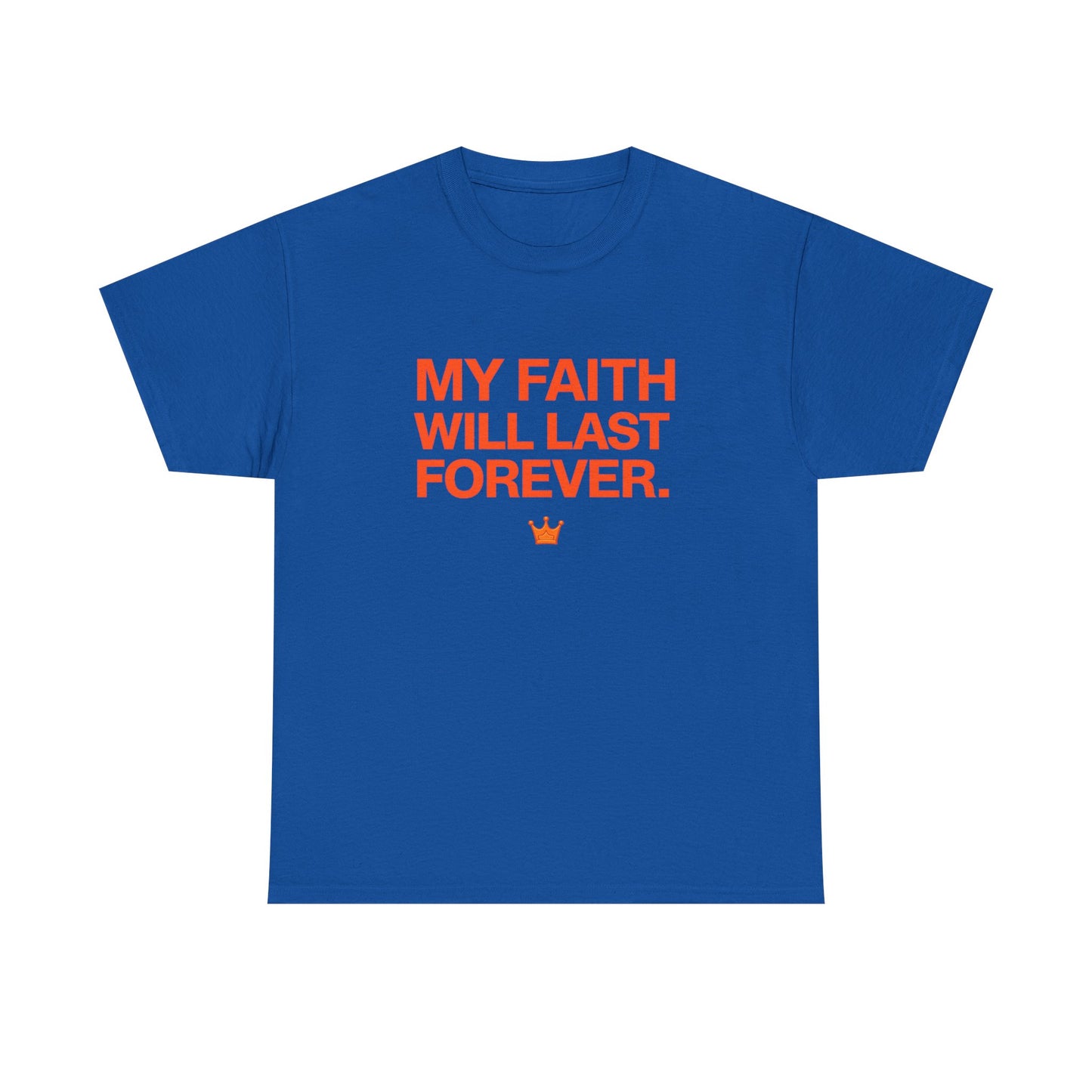 Faith T-Shirt — "My Faith Will Last Forever" Inspirational Christian Tee