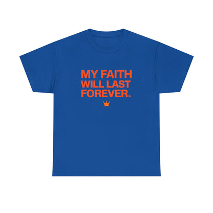 Faith T-Shirt — "My Faith Will Last Forever" Inspirational Christian Tee