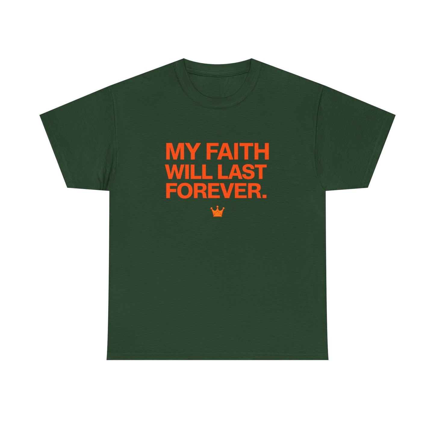 Faith T-Shirt — "My Faith Will Last Forever" Inspirational Christian Tee