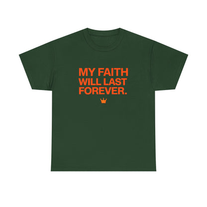 Faith T-Shirt — "My Faith Will Last Forever" Inspirational Christian Tee