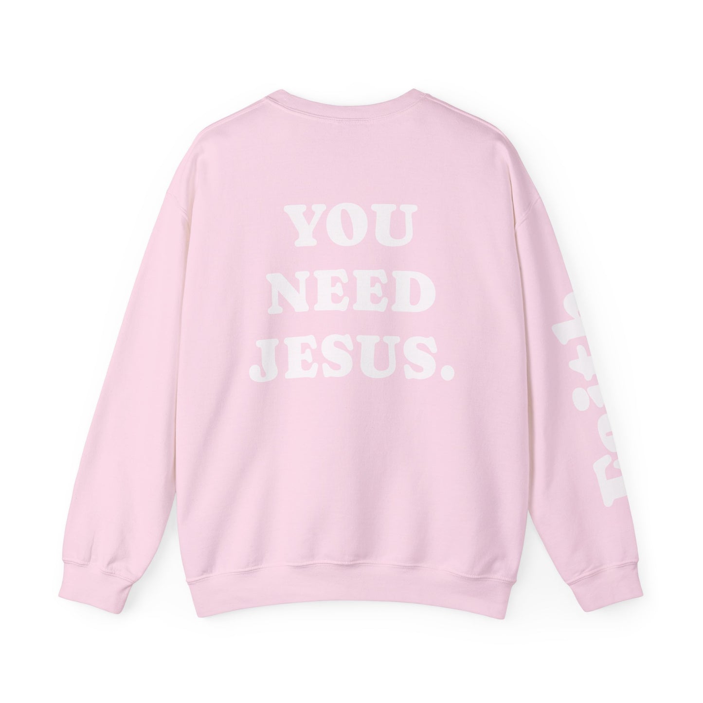 Christian Crewneck Sweatshirt — "You Need Jesus." Back Print with Faith Sleeve