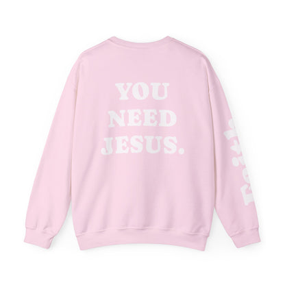 Christian Crewneck Sweatshirt — "You Need Jesus." Back Print with Faith Sleeve