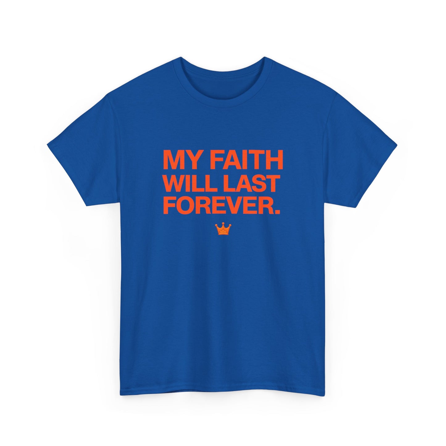 Faith T-Shirt — "My Faith Will Last Forever" Inspirational Christian Tee
