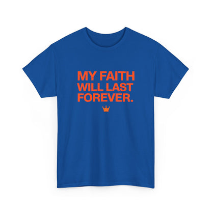 Faith T-Shirt — "My Faith Will Last Forever" Inspirational Christian Tee