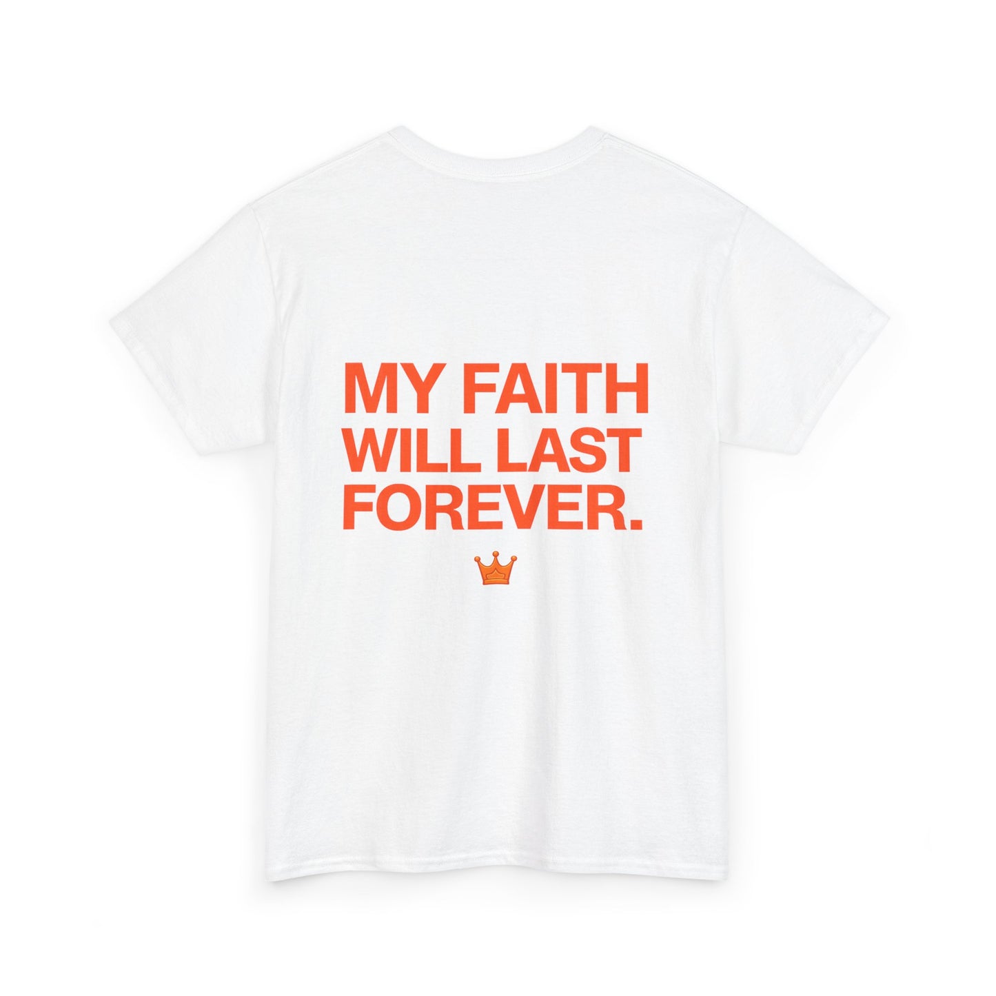 Faith Lasts Forever T-Shirt — "My Faith Will Last Forever" Inspirational Tee