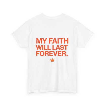 Faith Lasts Forever T-Shirt — "My Faith Will Last Forever" Inspirational Tee