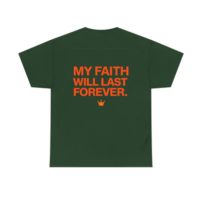 Faith Lasts Forever T-Shirt — "My Faith Will Last Forever" Inspirational Tee