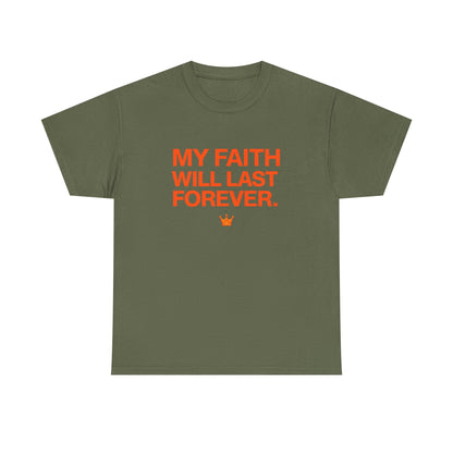 Faith T-Shirt — "My Faith Will Last Forever" Inspirational Christian Tee