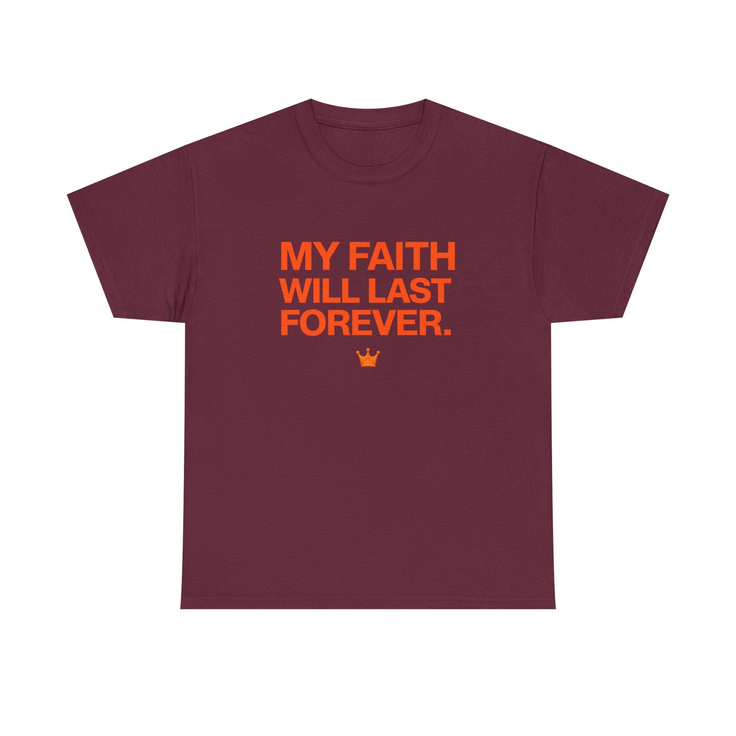 Faith T-Shirt — "My Faith Will Last Forever" Inspirational Christian Tee