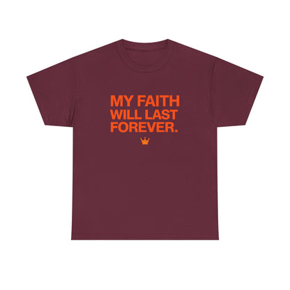 Faith T-Shirt — "My Faith Will Last Forever" Inspirational Christian Tee