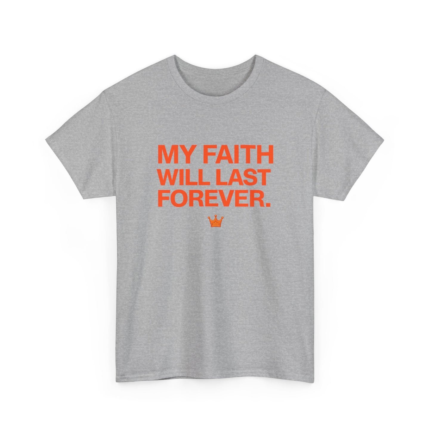 Faith T-Shirt — "My Faith Will Last Forever" Inspirational Christian Tee