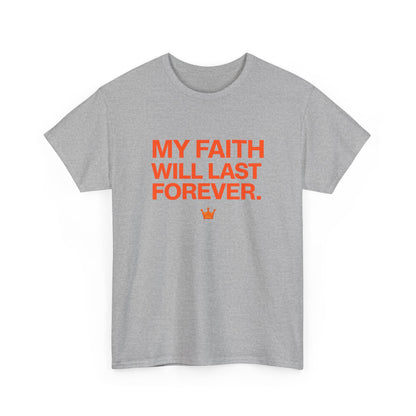 Faith T-Shirt — "My Faith Will Last Forever" Inspirational Christian Tee