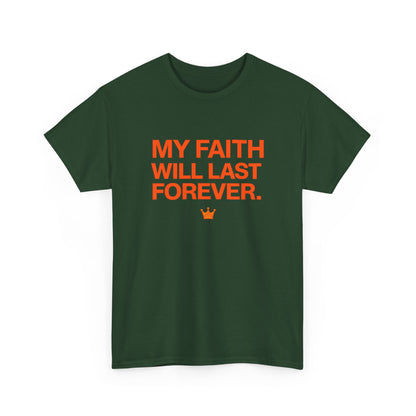 Faith T-Shirt — "My Faith Will Last Forever" Inspirational Christian Tee