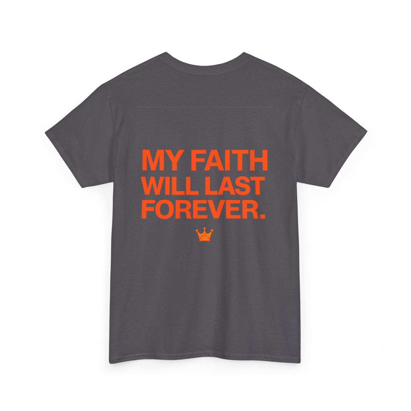 Faith Lasts Forever T-Shirt — "My Faith Will Last Forever" Inspirational Tee