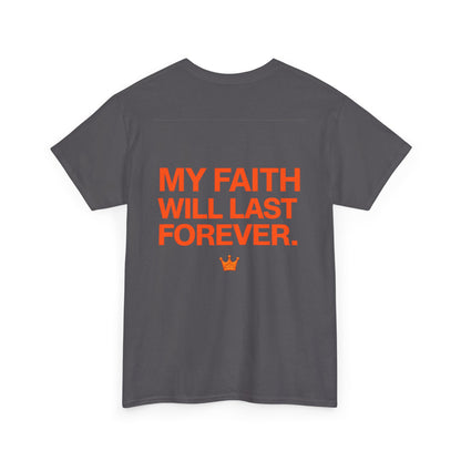 Faith Lasts Forever T-Shirt — "My Faith Will Last Forever" Inspirational Tee