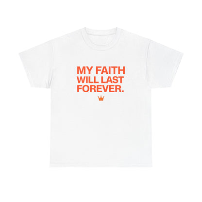 Faith T-Shirt — "My Faith Will Last Forever" Inspirational Christian Tee