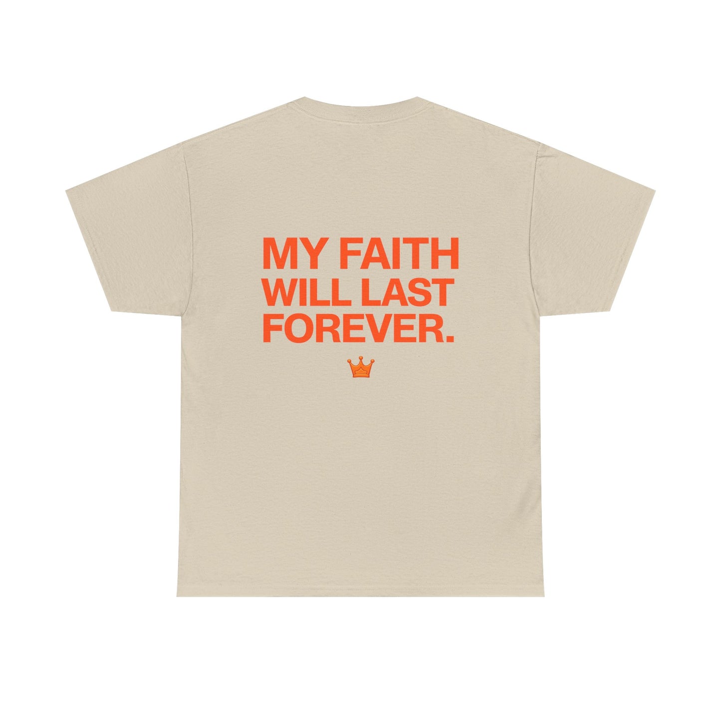 Faith Lasts Forever T-Shirt — "My Faith Will Last Forever" Inspirational Tee