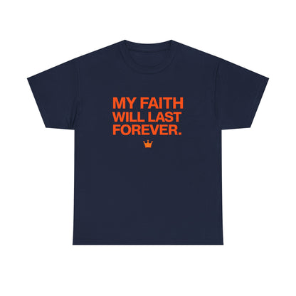 Faith T-Shirt — "My Faith Will Last Forever" Inspirational Christian Tee