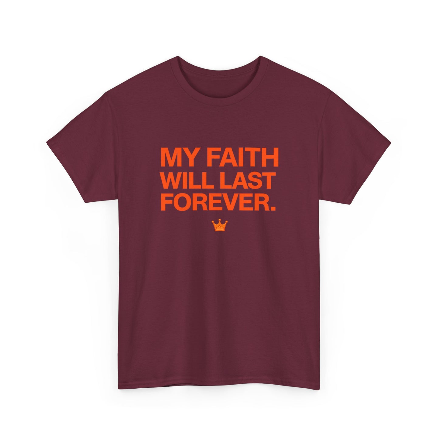 Faith T-Shirt — "My Faith Will Last Forever" Inspirational Christian Tee