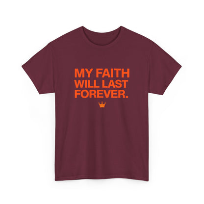 Faith T-Shirt — "My Faith Will Last Forever" Inspirational Christian Tee