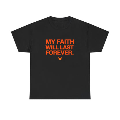 Faith T-Shirt — "My Faith Will Last Forever" Inspirational Christian Tee