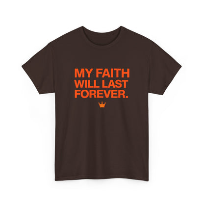 Faith T-Shirt — "My Faith Will Last Forever" Inspirational Christian Tee