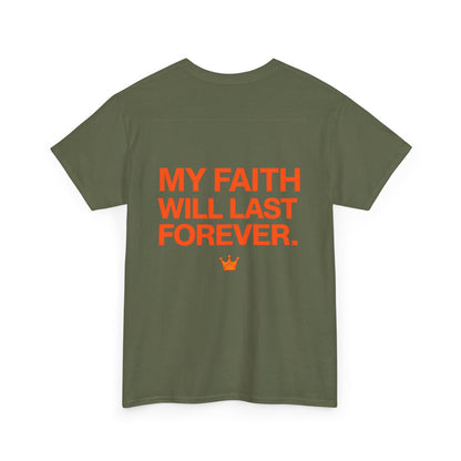 Faith Lasts Forever T-Shirt — "My Faith Will Last Forever" Inspirational Tee